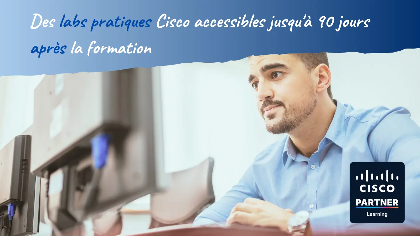 Bénéficiez de labs pratiques durant 90 jours après votre formation officielle Cisco chez Learneo